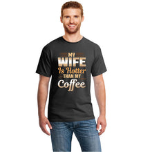 Load image into Gallery viewer, Cute Funny My Wife Is Hotter Than My Coffee Tshirt Clothing Men T Shirt Slogan Summer T-Shirts Girl Boy Hiphop Top
