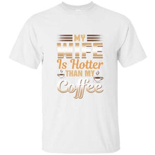 Load image into Gallery viewer, Cute Funny My Wife Is Hotter Than My Coffee Tshirt Clothing Men T Shirt Slogan Summer T-Shirts Girl Boy Hiphop Top
