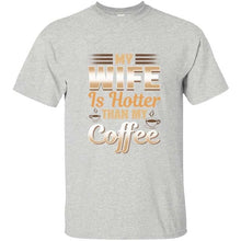 Load image into Gallery viewer, Cute Funny My Wife Is Hotter Than My Coffee Tshirt Clothing Men T Shirt Slogan Summer T-Shirts Girl Boy Hiphop Top

